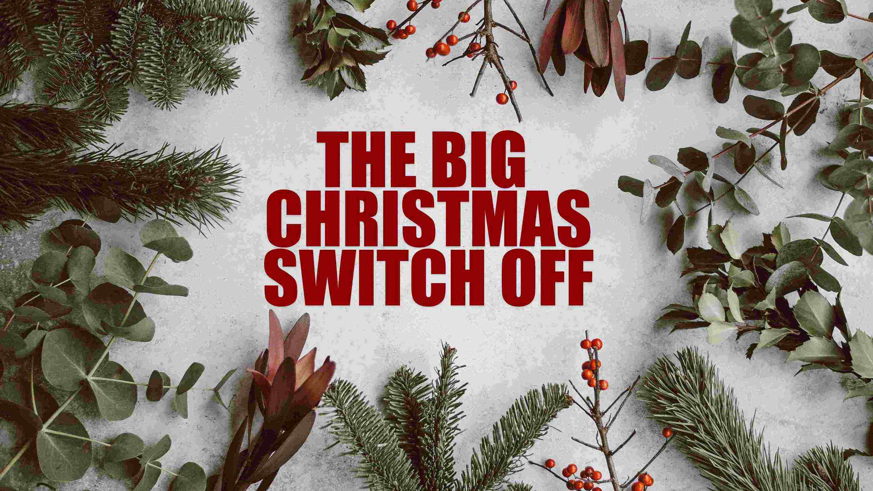 The Big Christmas Switch Off